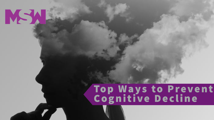 How to Stop (and Possibly Reverse) Cognitive Decline - MSW Nutrition